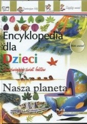 Okładka książki Encyklopedia dla dzieci-nasza planeta Ewa Reutt-Majkowska, Iwona Zając