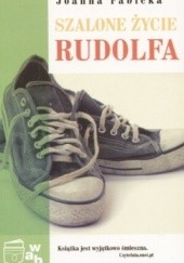 Okładka książki Szalone życie Rudolfa Joanna Fabicka