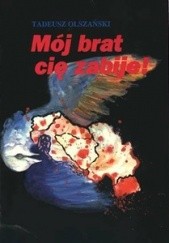 Okładka książki Mój brat cię zabije! O wojnie w Jugosławii Tadeusz Olszański