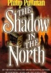 Okładka książki The Shadow in the North Philip Pullman