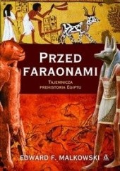 Okładka książki Przed faraonami Edward F. Malkowski