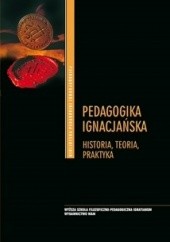 Okładka książki Pedagogika ignacjańska. Historia, teoria, praktyka Anna Królikowska