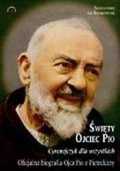 Okładka książki Święty Ojciec Pio: Cyrenejczyk dla wszystkich. Oficjalna biografia Ojca Pio Alessandro da Ripabottoni