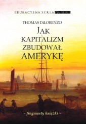 Okładka książki Jak kapitalizm zbudował Amerykę Thomas DiLorenzo