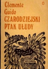 Okładka książki Czarodziejski ptak ułudy Clemente Guido