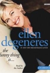 Okładka książki The funny thing is... Ellen Degeneres
