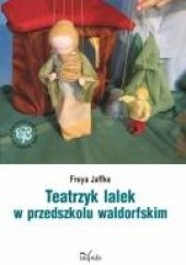 Okładka książki Teatrzyk lalek w przedszkolu waldorfskim Freya Jaffke