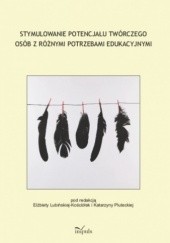 Okładka książki Stymulowanie potencjału twórczego osób z różnymi potrzebami edukacyjnymi Elżbieta Lubińska-Kościółek, Katarzyna Plutecka