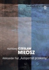 Okładka książki Autoportret przekorny. Rozmowy Aleksander Fiut, Czesław Miłosz