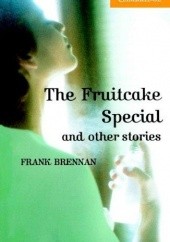 Okładka książki The Fruitcake Special and Other Stories Frank Brennan