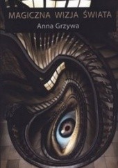 Okładka książki Magiczna wizja świata Anna Grzywa