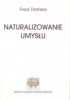 Okładka książki Naturalizowanie umysłu Fred Dretske
