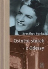 Okładka książki Ostatni statek z Odessy Erzsébet Fuchs