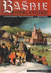 Okładka książki Baśnie niderlandzkie: flamandzkie, holenderskie i fryzyjskie Andrzej Dąbrówka