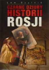 Okładka książki Czarne dziury historii Rosji Lew Szylnik