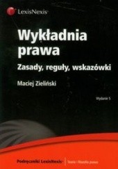 Okładka książki Wykładnia prawa. Zasady, reguły, wskazówki Maciej Jakub Zieliński