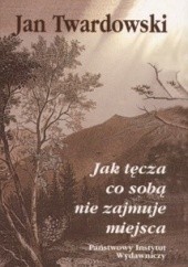 Okładka książki Jak tęcza co sobą nie zajmuje miejsca Jan Twardowski
