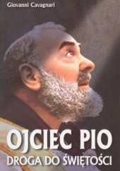 Okładka książki Ojciec Pio. Droga do świętości Giovanni Cavagnari