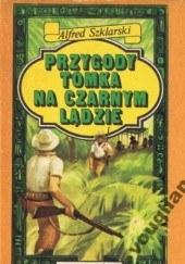 Okładka książki Przygody Tomka na Czarnym Lądzie Alfred Szklarski