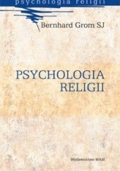 Okładka książki Psychologia religii Bernhard Grom SJ