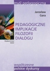 Okładka książki Pedagogiczne implikacje filozofii dialogu Jarosław Gara
