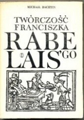 Okładka książki Twórczość Franciszka Rabelais’go a kultura ludowa Średniowiecza i Renesansu