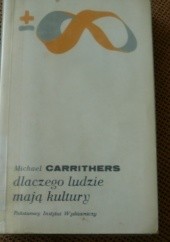 Okładka książki Dlaczego ludzie mają kultury: uzasadnienie antropologii i różnorodności społecznej Michael Carrithers