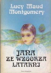 Okładka książki Jana ze Wzgórza Latarni Lucy Maud Montgomery