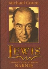 Okładka książki Lewis. Człowiek, który stworzył Narnię Michael Coren