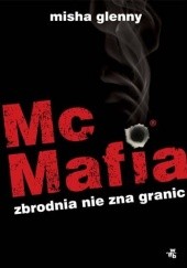 Okładka książki McMafia. Zbrodnia nie zna granic Misha Glenny