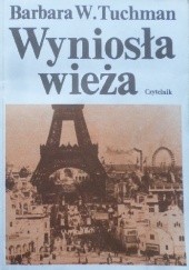 Okładka książki Wyniosła wieża: świat przed pierwszą wojną 1890-1914 Barbara Tuchman