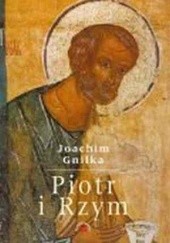 Okładka książki Piotr i Rzym. Obraz Piotra w pierwszych dwu wielkach Joachim Gnilka