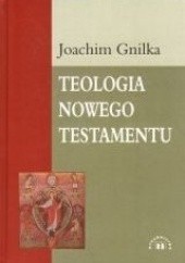 Okładka książki Teologia Nowego Testamentu Joachim Gnilka