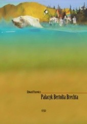 Okładka książki Pałacyk Bertolta Brechta Edward Pasewicz