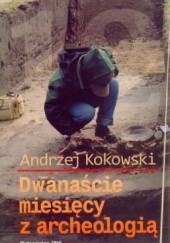 Okładka książki Dwanaście miesięcy z archeologią Andrzej Kokowski