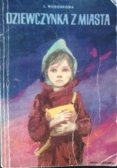 Okładka książki Dziewczynka z miasta Lubow Fiodorowna Woronkowa