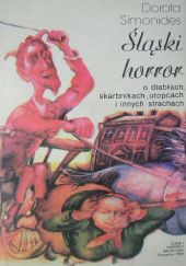 Okładka książki Śląski horror o diabłach, skarbnikach, utopcach i innych strachach Dorota Simonides