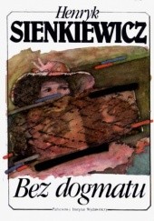 Okładka książki Bez dogmatu Henryk Sienkiewicz