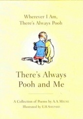 Okładka książki Wherever I Am, There's Always Pooh, There's Always Pooh and Me. A Collection of Poems by A.A. Milne Alan Alexander Milne