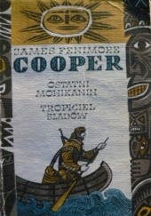 Okładka książki Ostatni Mohikanin. Tropiciel Śladów James Fenimore Cooper