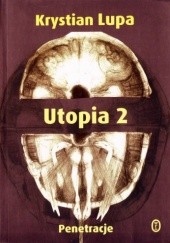 Okładka książki Utopia 2, cz. 1. Penetracje Krystian Lupa