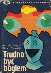 Okładka książki Trudno być bogiem Arkadij Strugacki, Borys Strugacki