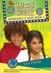 Okładka książki High School Musical. Opowieści z East High 3. Siła Poezji praca zbiorowa