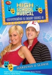 Okładka książki High School Musical. Opowieści z East High 5. Marzenia o Sławie Peter Barsocchini