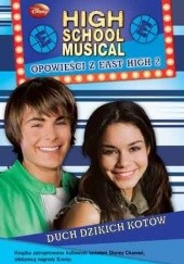 Okładka książki High School Musical. Opowieści z East High 2. Duch Dzikich Kotów Peter Barsocchini, Catherine Hapka