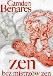 Okładka książki Zen bez mistrzów zen Camden Benares