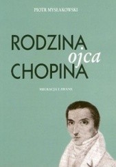 Okładka książki Rodzina ojca Chopina. Migracja i awans Piotr Mysłakowski, Andrzej Sikorski