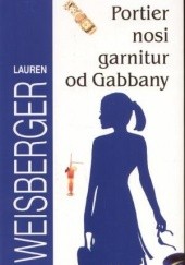 Okładka książki Portier nosi garnitur od Gabbany Lauren Weisberger