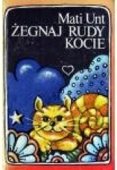 Okładka książki Żegnaj rudy kocie Mati Unt