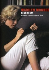 Okładka książki Fragmenty. Wiersze, zapiski intymne, listy Marilyn Monroe